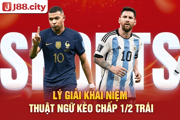 Lý giải khái niệm thuật ngữ kèo chấp 1/2 trái